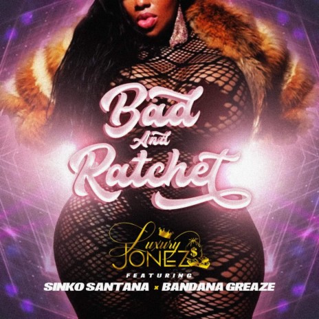 Bad & Ratchet (feat. Sinko Santana & Bandana Greaze) | Boomplay Music