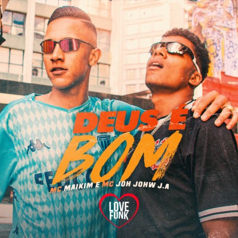 Deus É Bom ft. MC Joh Johw J.a | Boomplay Music