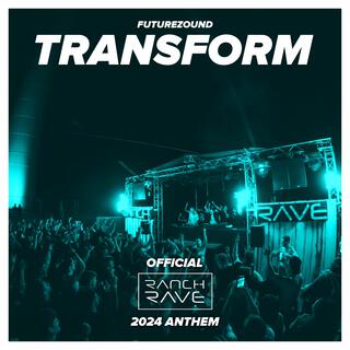 Transform (Official RanchRave 2024 Anthem)