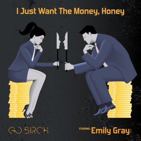I Just Want The Money, Honey ft. Emily Gray | Boomplay Music