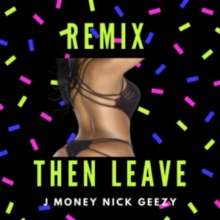 Then Leave (Remix)