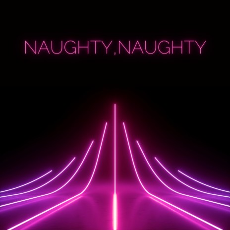 Naughty,Naughty (Late Night Mix) ft. Late Night