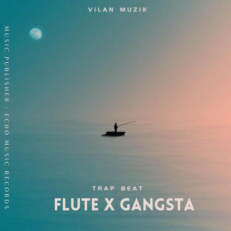 Flute X Gangsta | Boomplay Music