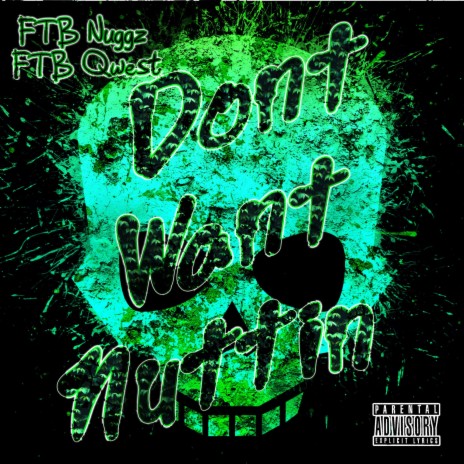 Don't Want Nuttin' (feat. FTB Qwest) | Boomplay Music