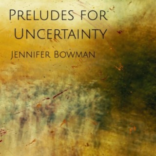 Preludes for Uncertainty