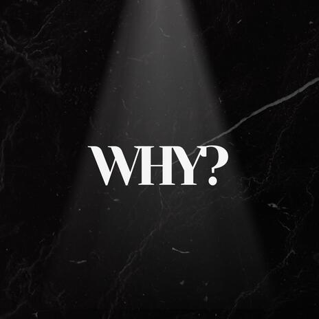 Why? | Boomplay Music