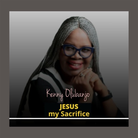 Jesus My Sacrifice | Boomplay Music