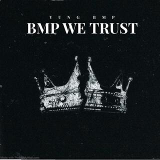 BMP WE TRUST