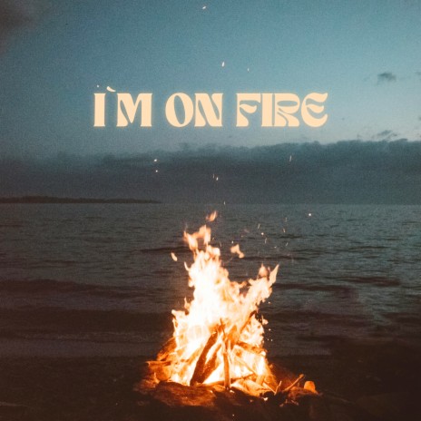 I'm on Fire | Boomplay Music