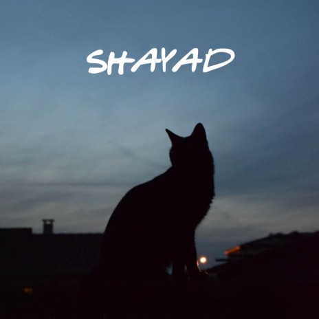 Shayad | Boomplay Music