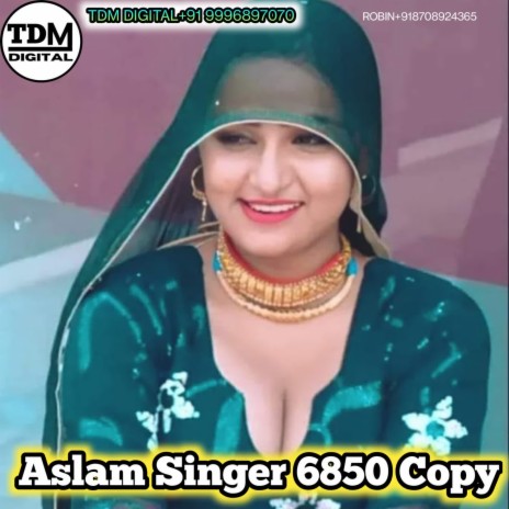 Aslam Singer 6850 Copy | Boomplay Music
