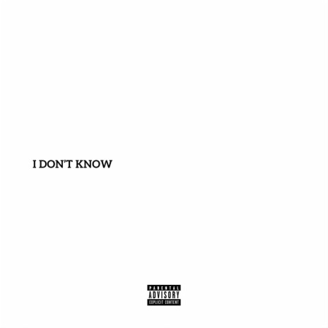 i don't know | Boomplay Music