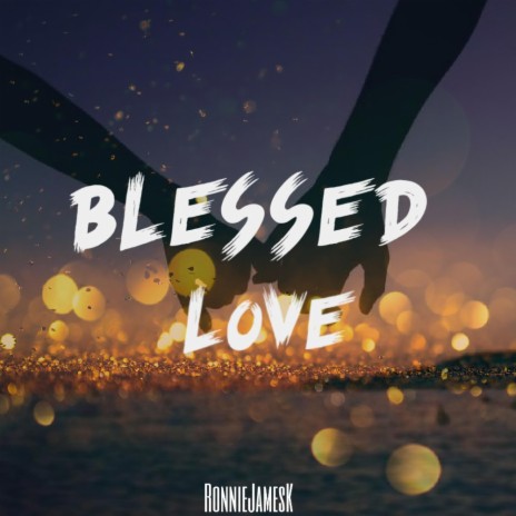 Blessed Love | Boomplay Music