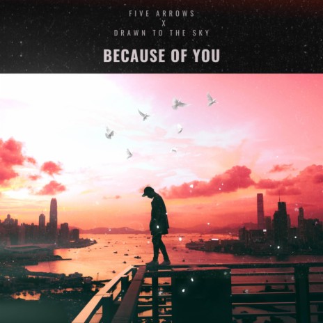 Because of You ft. Drawn To The Sky | Boomplay Music