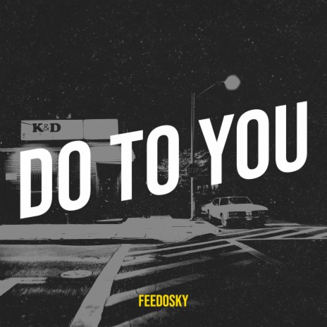 Do to You | Boomplay Music