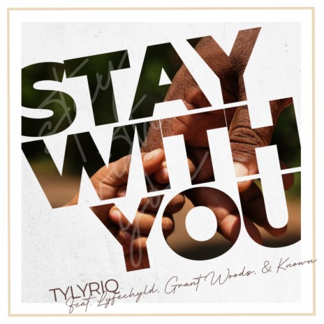 Stay with you (feat. Lyfechyld, Grant Woods & Known) | Boomplay Music