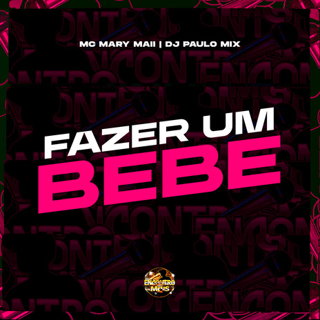 Fazer um Bebe ft. DJ Paulo MIX | Boomplay Music