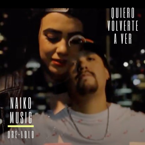 Quiero Volverte a Ver ft. Ore & Lolo | Boomplay Music