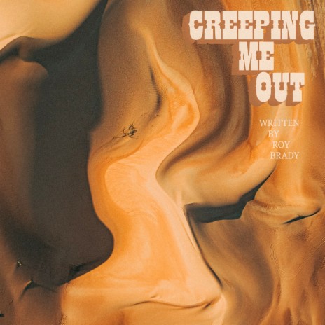 Creeping Me Out | Boomplay Music