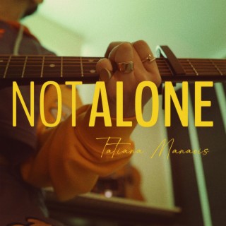 Not Alone lyrics | Boomplay Music