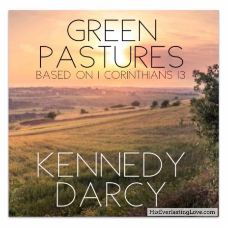 Green Pastures Based on 1 Corinthains 13 | Boomplay Music