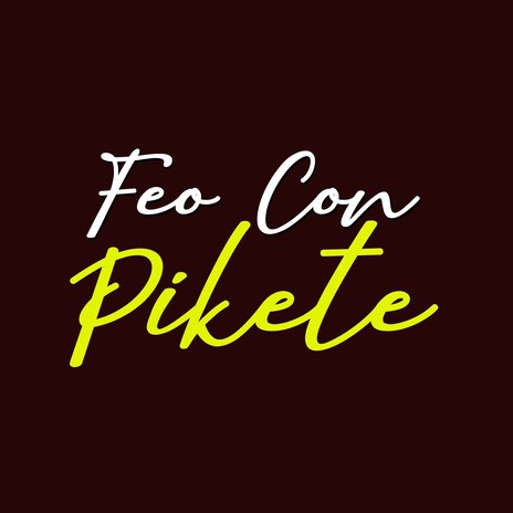 Feo con Pikete | Boomplay Music