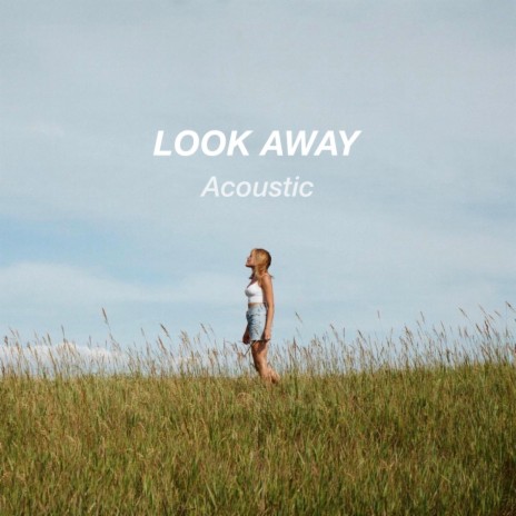 Look Away (Acoustic) | Boomplay Music