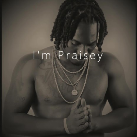 I'm Praisey | Boomplay Music
