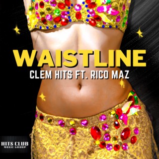 WAISTLINE ft. Rico Maz lyrics | Boomplay Music