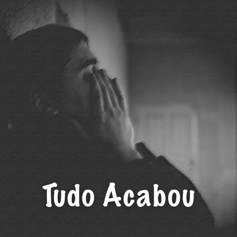 Tudo Acabou | Boomplay Music