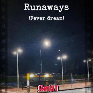 Runaways (fever dream)