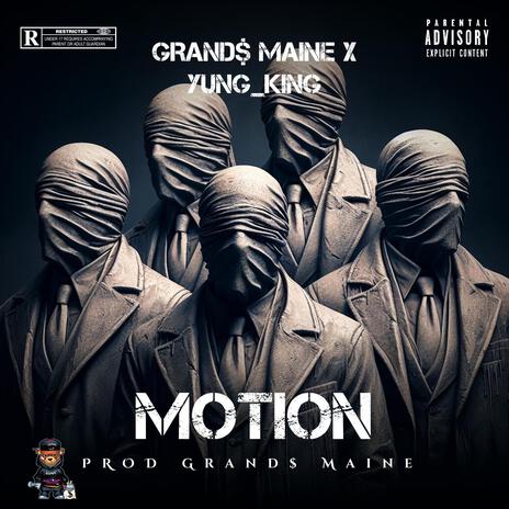 Motion ft. Grand$ Maine & Yung_king | Boomplay Music