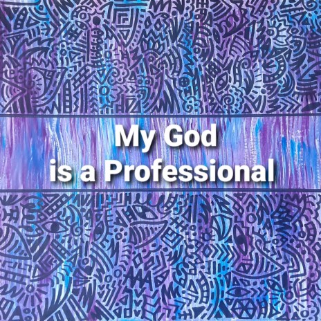 My God is a Professional | Boomplay Music