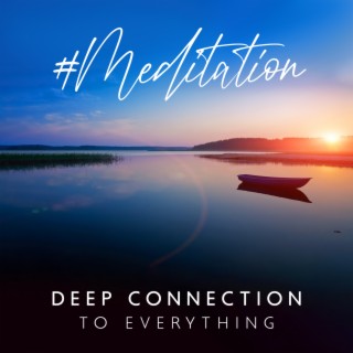 #Meditation: Deep Connection to Everything, Ambient Music for Spiritual Calm, Powerful Delta Waves