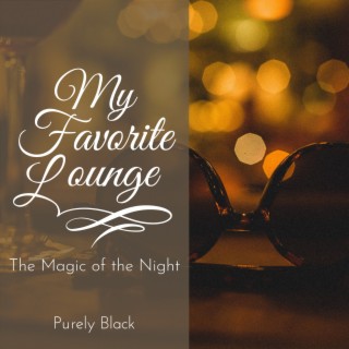 My Favorite Lounge - The Magic of the Night