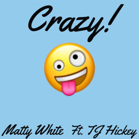 Crazy! (feat. TJ Hickey) | Boomplay Music