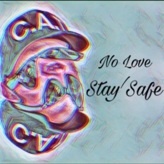 No Love/Stay Safe