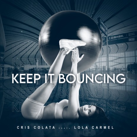 Keep It Bouncing ft. Lola Carmel | Boomplay Music