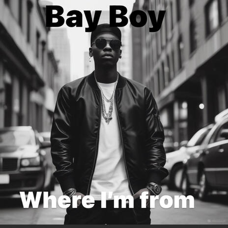 Where i'm from ft. Bay Boy | Boomplay Music