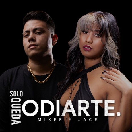 Solo Queda Odiarte ft. Jace | Boomplay Music