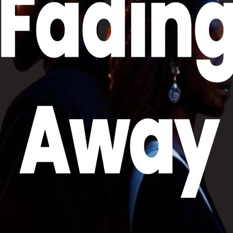 Fading away