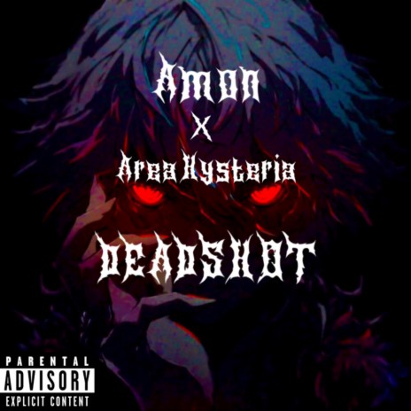 DEADSHOT ft. AreaHysteria | Boomplay Music