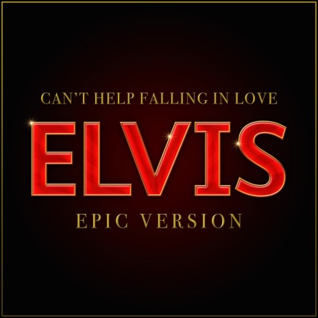 Can't Help Falling In Love (From Elvis) (Epic Version) | Boomplay Music