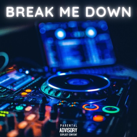 Break Me Down | Boomplay Music