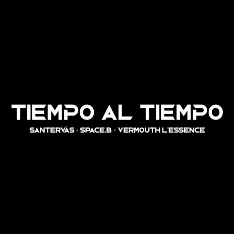 Tiempo al Tiempo ft. Space.B & Vermouth L'Essence | Boomplay Music