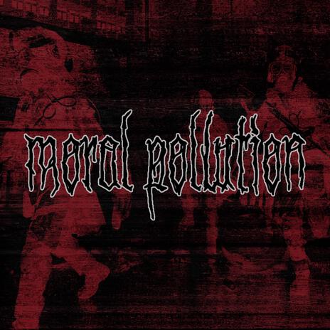 Moral Pollution | Boomplay Music