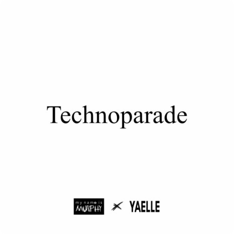 Technoparade ft. mynameismurphy | Boomplay Music