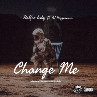 Change Me ft. Cj Biggerman lyrics | Boomplay Music