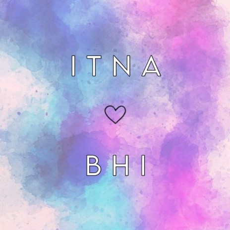 Itna Bhi | Boomplay Music