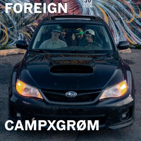 Foreign ft. GRØM | Boomplay Music